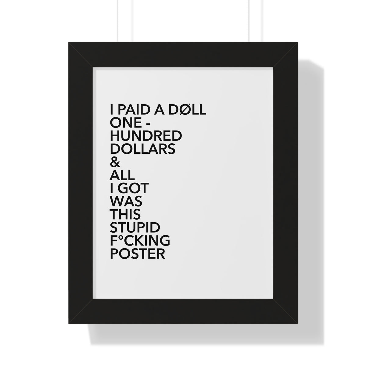 PAY THE DØLLS FRAMED POSTER — "I Paid A Døll One Hundred Dollars"