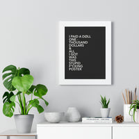 PAY THE DØLLS FRAMED POSTER — "I Paid A Døll One Thousand Dollars"