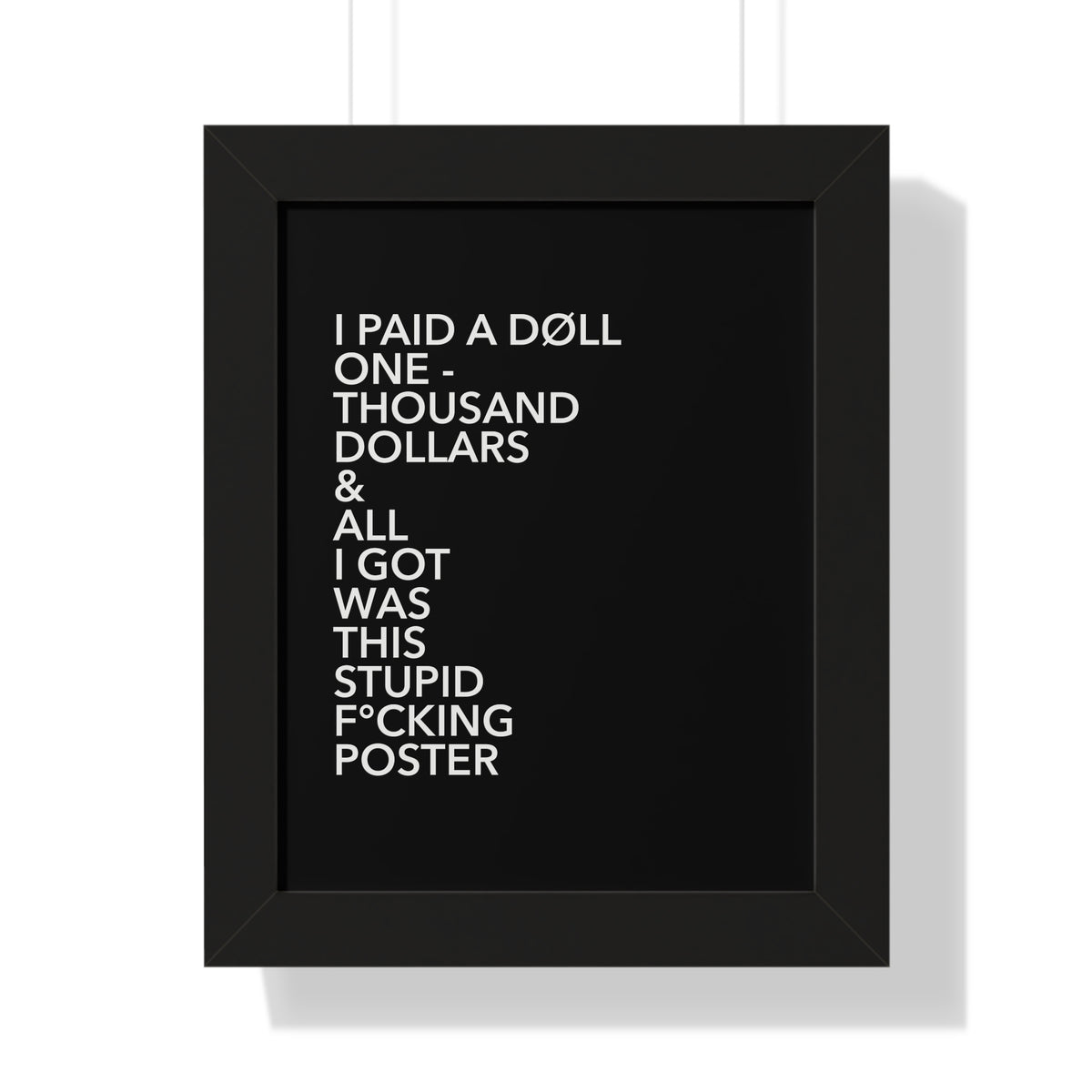 PAY THE DØLLS FRAMED POSTER — "I Paid A Døll One Thousand Dollars"